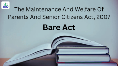 The Maintenance And Welfare Of Parents And Senior Citizens Act, 2007