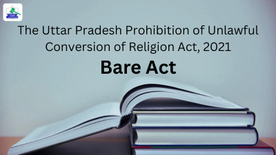 The Uttar Pradesh Prohibition of Unlawful Conversion of Religion Act, 2021